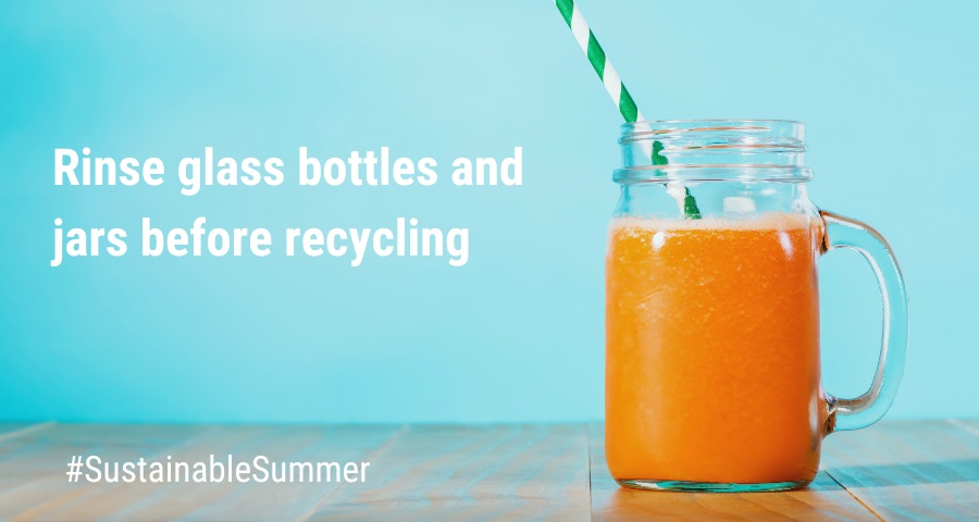 Rinse glass bottles and jars before recycling #SustainableSummer